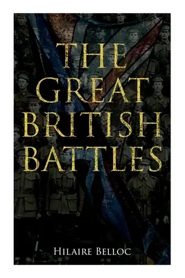 Marile bătălii britanice: Blenheim, Tourcoing, Crcy, Waterloo, Malplaquet, Poitiers - The Great British Battles: Blenheim, Tourcoing, Crcy, Waterloo, Malplaquet, Poitiers