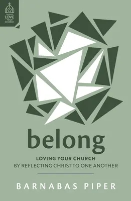 Belong: Iubirea bisericii tale prin reflectarea lui Hristos unii față de alții - Belong: Loving Your Church by Reflecting Christ to One Another