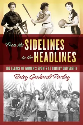 De la margine la titluri: Moștenirea sportului feminin la Universitatea Trinity - From the Sidelines to the Headlines: The Legacy of Women's Sports at Trinity University