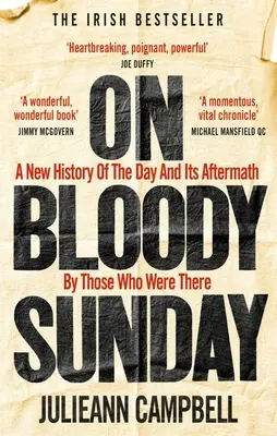 On Bloody Sunday: O nouă istorie a zilei și a urmărilor sale de către cei care au fost acolo - On Bloody Sunday: A New History of the Day and Its Aftermath by Those Who Were There