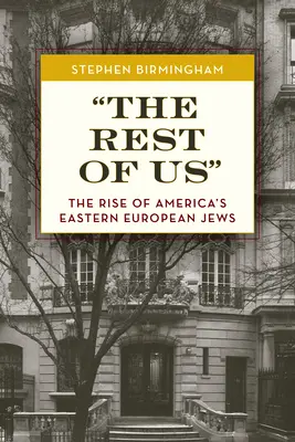 Restul dintre noi: Ascensiunea evreilor din Europa de Est din America - The Rest of Us: The Rise of America's Eastern European Jews