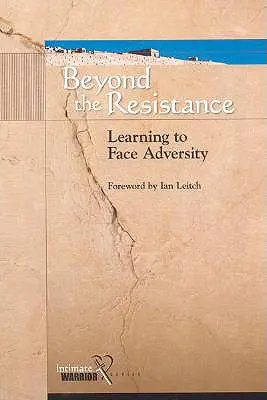 Dincolo de rezistență: Învățarea de a face față adversității - Beyond the Resistance: Learning to Face Adversity