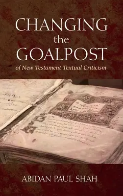 Schimbarea obiectivului criticii textuale a Noului Testament - Changing the Goalpost of New Testament Textual Criticism