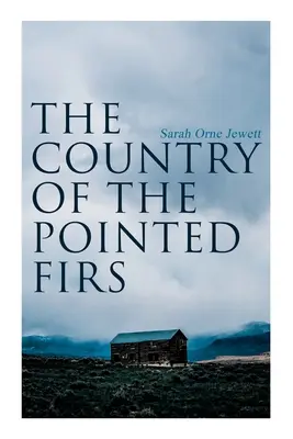 The Country of the Pointed Firs: Povestea unei vieți de provincie - The Country of the Pointed Firs: Tale of a Small-Town Life