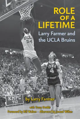 Rolul unei vieți: Larry Farmer și UCLA Bruins - Role of a Lifetime: Larry Farmer and the UCLA Bruins