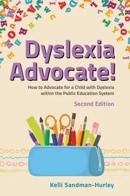 Avocatul dislexiei! Ediția a doua: Cum să pledezi pentru un copil cu dislexie în cadrul sistemului de învățământ public - Dyslexia Advocate! Second Edition: How to Advocate for a Child with Dyslexia Within the Public Education System