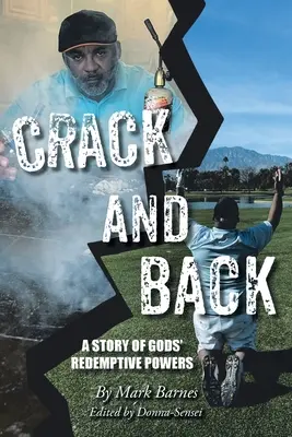 Crack and Back: A Story of Gods' Redemptive Powers (O poveste despre puterile răscumpărătoare ale lui Dumnezeu) - Crack and Back: A Story of Gods' Redemptive Powers