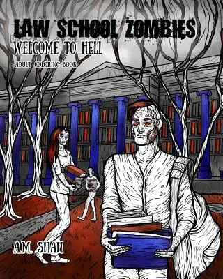 Școala de drept Zombies Bine ați venit în iad: Carte de colorat pentru adulți - Law School Zombies Welcome to Hell: Adult Coloring Book