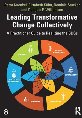 Conducerea colectivă a schimbării transformative: Un ghid pentru practicieni pentru realizarea ODD-urilor - Leading Transformative Change Collectively: A Practitioner Guide to Realizing the SDGs