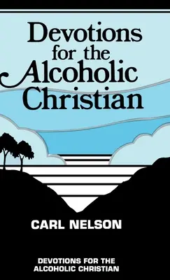 Devoțiuni pentru creștinul alcoolic - Devotions for the Alcoholic Christian