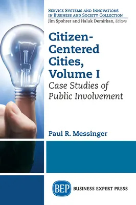Orașe centrate pe cetățeni, volumul I: Studii de caz privind implicarea publicului - Citizen-Centered Cities, Volume I: Case Studies of Public Involvement