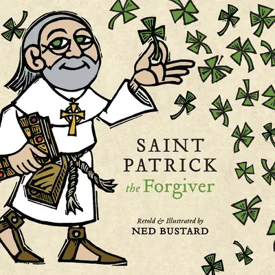 Sfântul Patrick cel iertător: Istoria și legendele episcopului Irlandei - Saint Patrick the Forgiver: The History and Legends of Ireland's Bishop