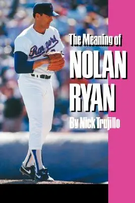 Înțelesul lui Nolan Ryan - The Meaning of Nolan Ryan