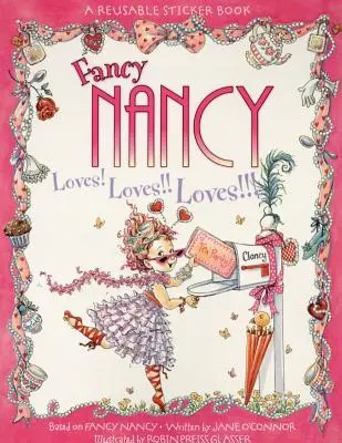 Fancy Nancy iubește! Iubește!! Iubește!!! Reusable Sticker Book: O carte de Ziua Îndrăgostiților pentru copii [Cu autocolante reutilizabile] - Fancy Nancy Loves! Loves!! Loves!!! Reusable Sticker Book: A Valentine's Day Book for Kids [With Reusable Stickers]