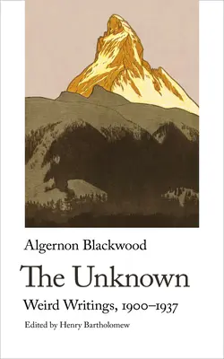 Necunoscutul. Scrieri ciudate, 1900-1937 - The Unknown. Weird Writings, 1900-1937
