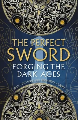 Sabia perfectă: Forjarea Evului Mediu - The Perfect Sword: Forging the Dark Ages