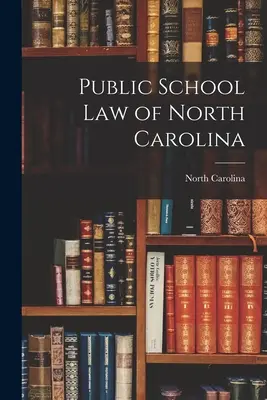 Legea școlilor publice din Carolina de Nord - Public School Law of North Carolina