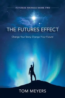 Efectul viitorului: Change Your Story, Change Y'our Future! - The Futures Efffect: Change Your Story, Change Y'our Future!