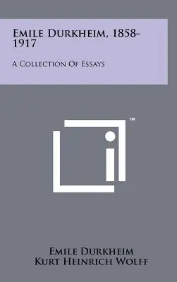 Emile Durkheim, 1858-1917: O colecție de eseuri - Emile Durkheim, 1858-1917: A Collection Of Essays