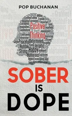 Sober is Dope: Rugăciuni și afirmații de sobrietate pentru atragerea sănătății, fericirii și abundenței în recuperare - Sober is Dope: Sobriety Prayers and Affirmations for Attracting Health, Happiness, and Abundance in Recovery