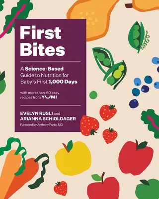 Primele mușcături: A Science-Based Guide to Nutrition for Baby's First 1,000 Days (Ghid științific de nutriție pentru primele 1.000 de zile ale bebelușului) - First Bites: A Science-Based Guide to Nutrition for Baby's First 1,000 Days