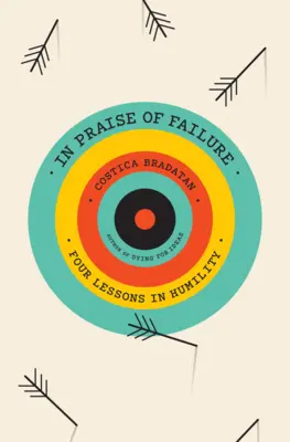 Elogiu eșecului: Patru lecții de umilință - In Praise of Failure: Four Lessons in Humility