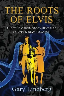 Rădăcinile lui Elvis: Adevărata poveste a originii dezvăluită de ADN și de noi cercetări - Roots of Elvis: The True Origin Story Revealed by DNA & New Research