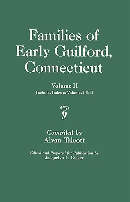 Familiile din Guilford timpuriu, Connecticut. Un volum legat în două. Volumul II. Include un index al volumelor I și II - Families of Early Guilford, Connecticut. One Volume Bound in Two. Volume II. Includes Index to Volumes I & II