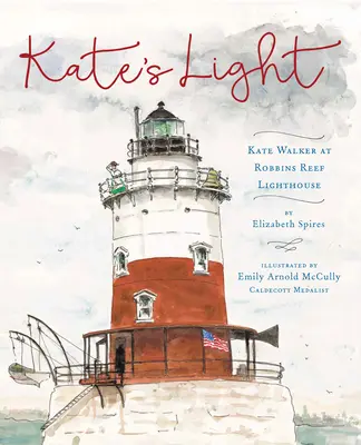 Lumina lui Kate: Kate Walker la Farul Robbins Reef - Kate's Light: Kate Walker at Robbins Reef Lighthouse