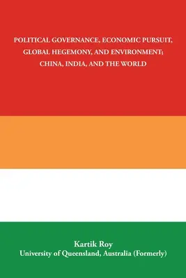 Guvernanță politică, urmărire economică, hegemonie globală și mediu; China, India și lumea - Political Governance, Economic Pursuit, Global Hegemony, and Environment; China, India, and the World