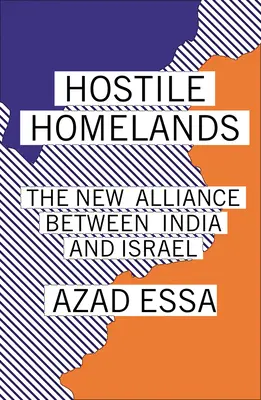 Homelands ostile: Noua alianță dintre India și Israel - Hostile Homelands: The New Alliance Between India and Israel