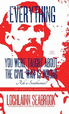 Tot ce vi s-a predat despre Războiul Civil este greșit, întrebați un sudist! - Everything You Were Taught About the Civil War is Wrong, Ask a Southerner!