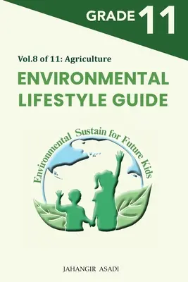 Environmental Lifestyle Guide Vol.8 din 11: Pentru elevii de clasa a 11-a - Environmental Lifestyle Guide Vol.8 of 11: For Grade 11 Students