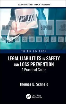 Legal Liabilities in Safety and Loss Prevention: Un ghid practic, ediția a treia - Legal Liabilities in Safety and Loss Prevention: A Practical Guide, Third Edition
