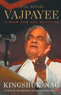 Atal Bihari Vajpayee: un om pentru toate anotimpurile - Atal Bihari Vajpayee A Man For All Seasons