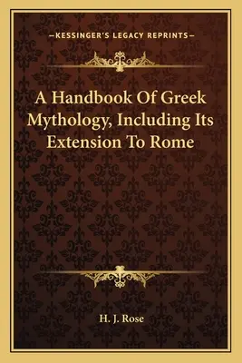 Un manual de mitologie greacă, inclusiv extinderea sa la Roma - A Handbook of Greek Mythology, Including Its Extension to Rome
