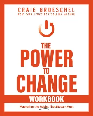 Cartea de lucru Puterea de a schimba: Stăpânirea obiceiurilor care contează cel mai mult - The Power to Change Workbook: Mastering the Habits That Matter Most