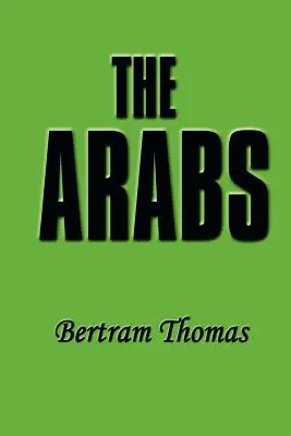 Arabii: Life-Story of a People Who Have Left Their Deep Impress on the World (Povestea de viață a unui popor care și-a lăsat amprenta profundă asupra lumii). - The Arabs: The Life-Story of a People Who Have Left Their Deep Impress on the World.
