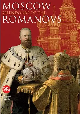 Moscova: Splendoarea Romanovilor - Moscow: Splendor of the Romanovs
