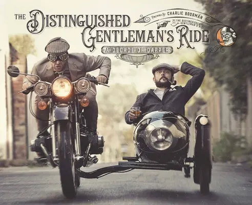 Călătoria distinsului gentleman: un deceniu de eleganță - The Distinguished Gentleman's Ride: A Decade of Dapper