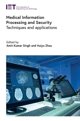 Prelucrarea și securitatea informațiilor medicale: Tehnici și aplicații - Medical Information Processing and Security: Techniques and Applications