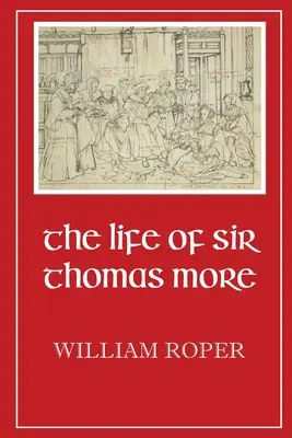 Viața lui Sir Thomas More - Life of Sir Thomas More