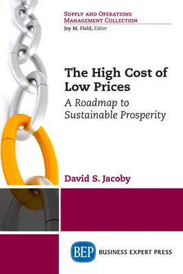 Costul ridicat al prețurilor scăzute: O foaie de parcurs către o prosperitate durabilă - The High Cost of Low Prices: A Roadmap to Sustainable Prosperity