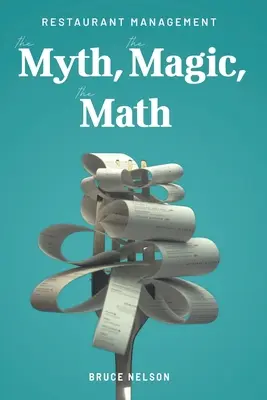 Managementul restaurantelor: Mitul, magia, matematica - Restaurant Management: The Myth, The Magic, The Math
