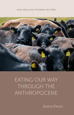 Mâncându-ne drumul prin Antropocen - Eating Our Way Through the Anthropocene
