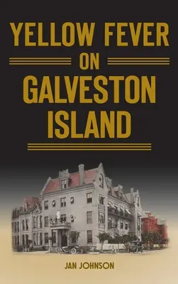 Febra galbenă pe insula Galveston - Yellow Fever on Galveston Island