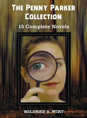 Colecția Penny Parker, 15 romane complete, inclusiv: Pericol la podul mobil, În spatele ușii verzi, Indiciul scării mătăsoase, Pac secret - The Penny Parker Collection, 15 Complete Novels, Including: Danger at the Drawbridge, Behind the Green Door, Clue of the Silken Ladder, the Secret Pac
