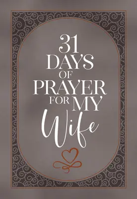 31 Days of Prayer for My Wife (31 de zile de rugăciune pentru soția mea) - 31 Days of Prayer for My Wife