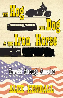 Porcul, câinele și calul de fier: Călătorie prin America - The Hog, the Dog, & the Iron Horse: Travel Through America
