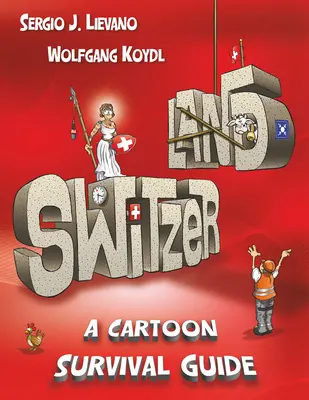Elveția: Un ghid de supraviețuire pentru desene animate - Switzerland: A Cartoon Survival Guide